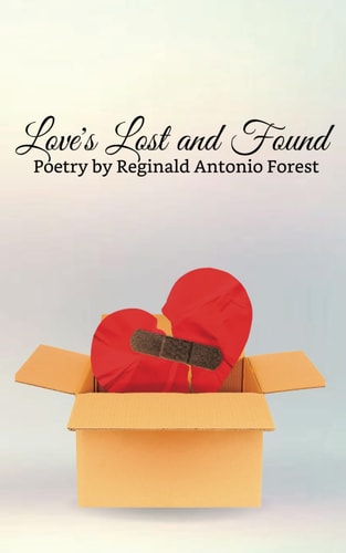 Love's Lost and Found Poetry by Reginald Antonio Forest