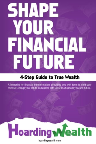 Shape Your Financial Future 4-Step Guide to True Wealth