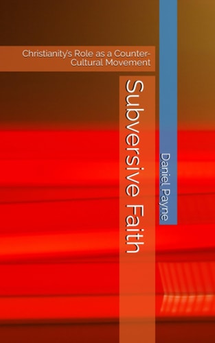 Subversive Faith Christianity's Role as a Counter-Cultural Movement