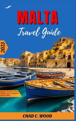 Malta Travel Guide 2023 Discover the Rich History, Culture and Unexplored Gems of Malta
