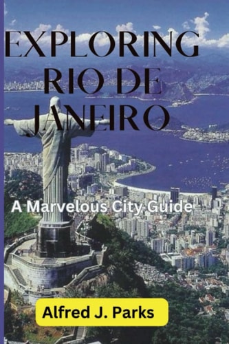 Exploring Rio de Janeiro A Marvelous City Guide