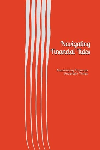 Navigating Financial Tides Maximizing Finances in Uncertain Times
