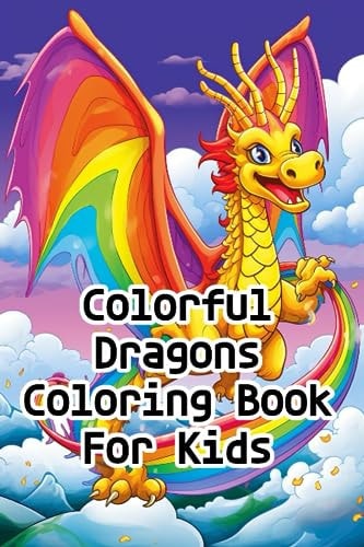 Colorful Dragons Coloring Book For Kids