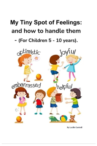 My Tiny Spot of Feelings And how to Handle Them - (For Children 5 - 10 Years).