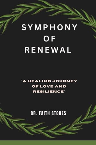 Symphony Of Renewal "A Healing Journey of Love and Resilience"