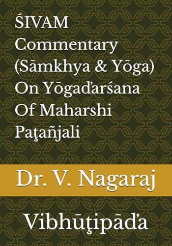 ŚIVAM Commentary (Sāmkhya & Yōga) On Yōgaďarśana Of Maharshi Paţañjali Vibhūţipāďa