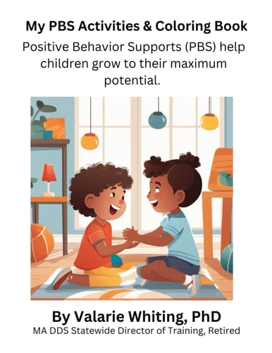 My PBS Activities & Coloring Book Positive Behavior Supports (PBS) Helps Children Grow to Their Maximum Potential