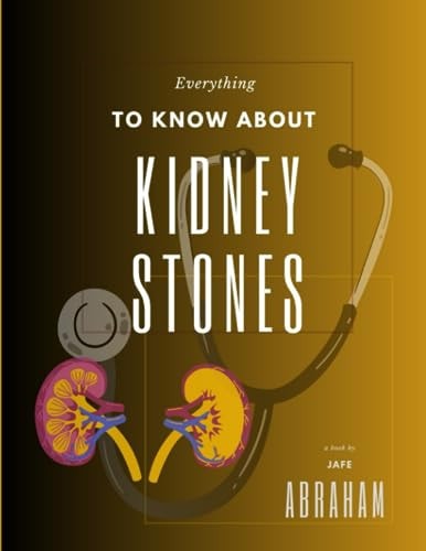 Everything to Know about Kidney Stones