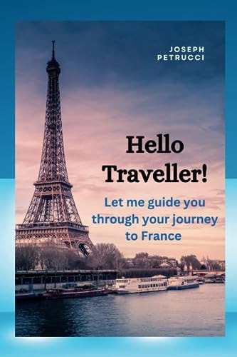 Hello Traveller! Let Me Guide You Through Your Journey to France