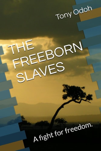 The Freeborn Slaves A Fight for Freedom.