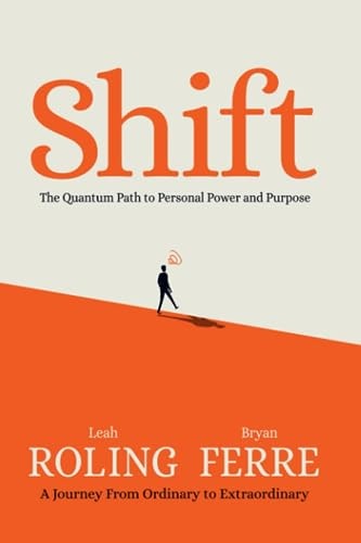 Shift The Quantum Path to Personal Power & Purpose