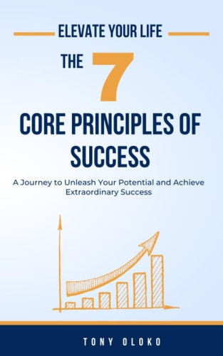 Elevate Your Life The 7 Core Principles of Success