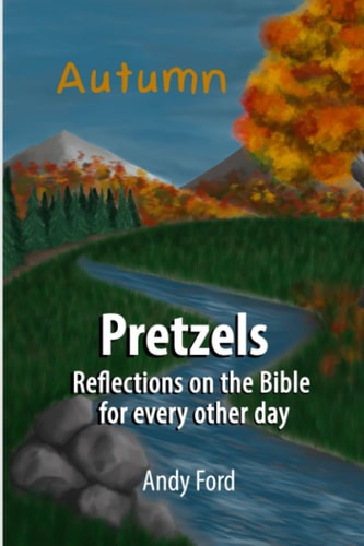 Pretzels (Fall Edition) Reflections on the Bible for Every Other Day
