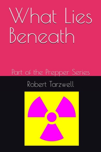 What Lies Beneath Part of the Prepper Series