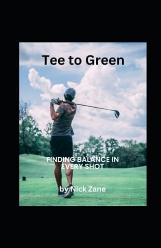 Tee to Green Finding Balance in Every Shot