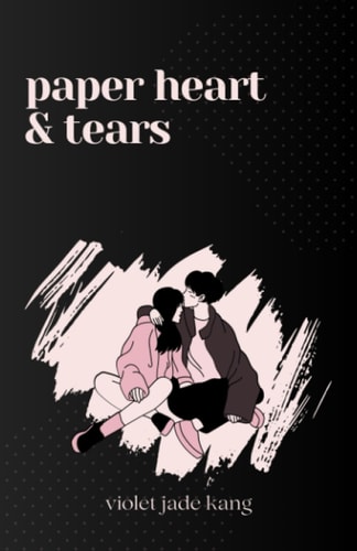 Paper Heart & Tears Poems of Young Love & Heartbreak