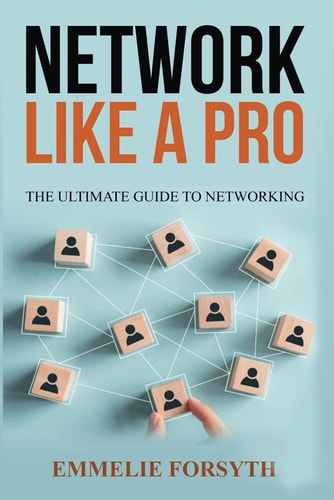 Network Like a Pro The Ultimate Guide to Networking