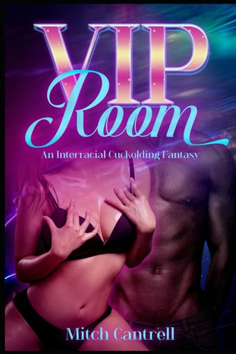 VIP Room An Interracial, Cuckolding Fantasy