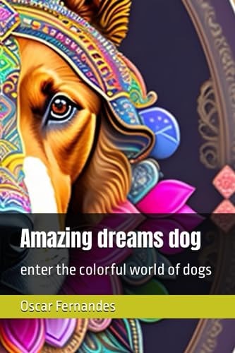 Amazing Dreams Dog Enter the Colorful World of Dogs