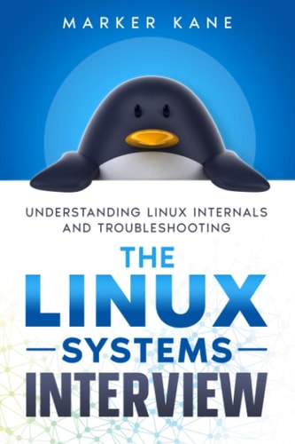 The Linux Systems Interview Understanding Linux Internals And Troubleshooting
