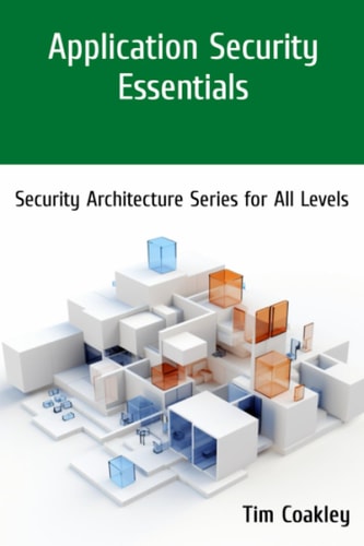 Application Security Essentials Security Architecture Series for All Levels