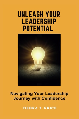 Unleash Your Leadership Potential Navigating Your Leadership Journey with Confidence