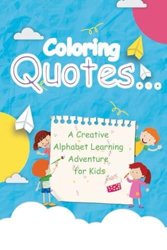Coloring Quotes A Creative Alphabet Learning Adventure for Kids