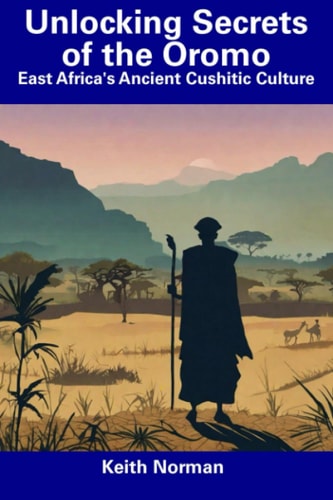 Unlocking Secrets of the Oromo East Africa's Ancient Cushitic Culture