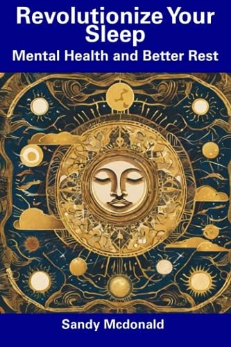 Revolutionize Your Sleep Mental Health and Better Rest