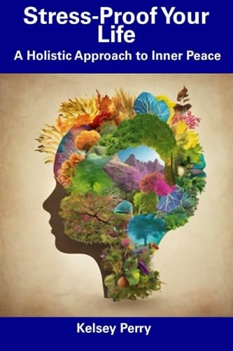Stress-Proof Your Life A Holistic Approach to Inner Peace