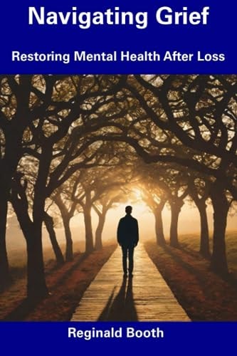 Navigating Grief Restoring Mental Health After Loss