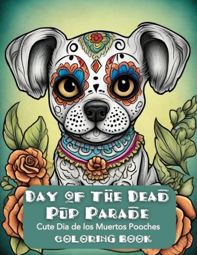 Day of the Dead Pup Parade Cute Dia de Los Muertos Pooches Coloring Book