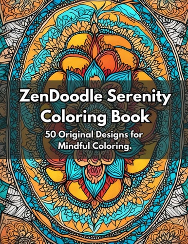 Zendoodle Serenity Coloring Book 50 Original Designs for Mindful Coloring