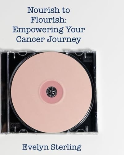 Nourish to Flourish Empowering Your Cancer Journey