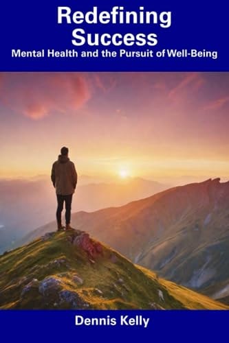 Redefining Success Mental Health and the Pursuit of Well-Being