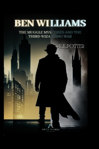 Ben Williams 2 The Muggle Mysteries and the Third Wizarding War