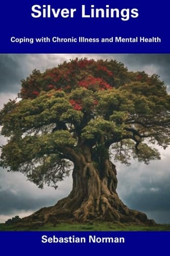 Silver Linings Coping with Chronic Illness and Mental Health