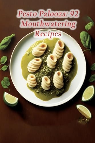Pesto Palooza 92 Mouthwatering Recipes