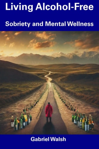 Living Alcohol-Free Sobriety and Mental Wellness