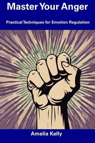 Master Your Anger Practical Techniques for Emotion Regulation