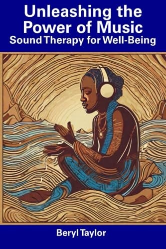 Unleashing the Power of Music Sound Therapy for Well-Being