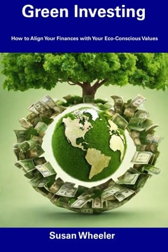 Green Investing How to Align Your Finances with Your Eco-Conscious Values