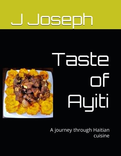 Taste of Ayiti A Journey Through Haitian Cuisine