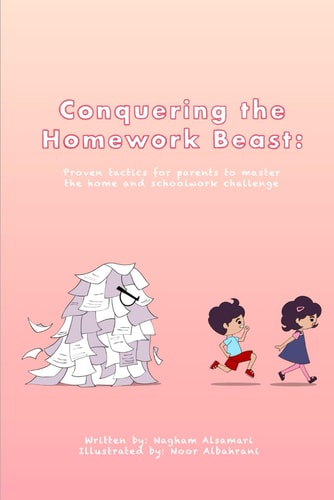Conquering the Homework Beast Proven Tactics for Parents to Master the Home & School Work Challenge