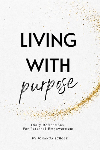Living With Purpose Daily Reflections For Personal Empowerment