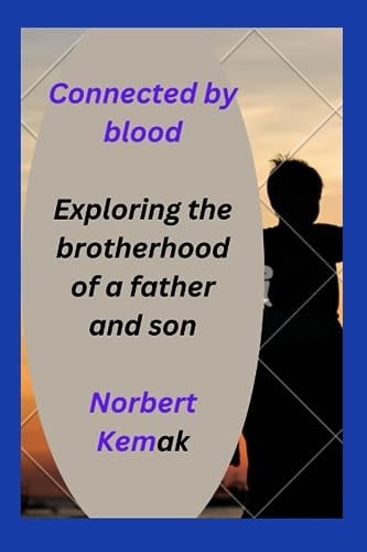 Connected by Blood Exploring the Strong Brotherhood of a Father and Son