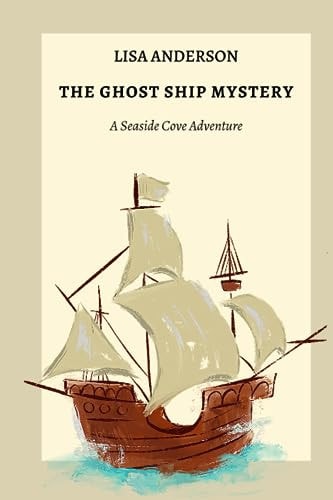 The Ghost Ship Mystery A Seaside Cove Adventure