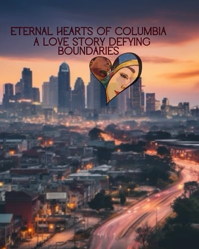 Eternal Hearts of Columbia A Love Story Defying Boundaries