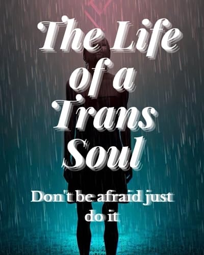 The Life of a Trans Soul (English Version)