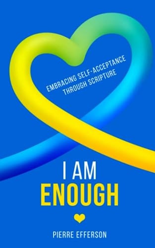 I Am Enough Embracing Self-Acceptance Through Scripture